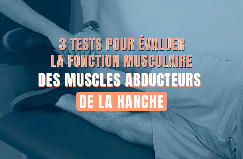 3 tests pour évaluer la fonction musculaire des muscles abducteurs de la hanche