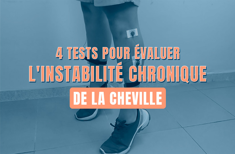 4 tests pour évaluer l'instabilité chronique de la cheville.