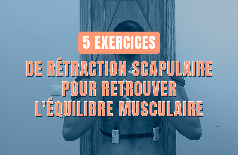 5 exercices de rétraction scapulaire pour retrouver l'équilibre musculaire