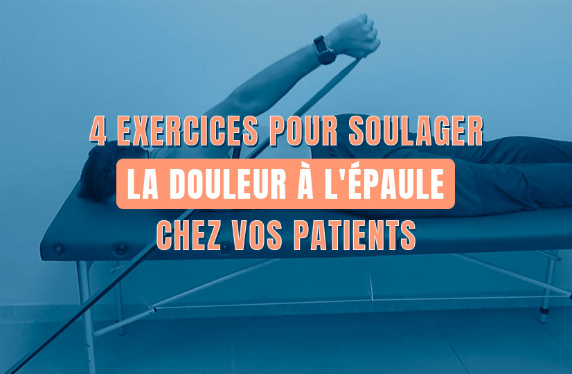 4 exercices pour soulager la douleur à l'épaule chez vos patients