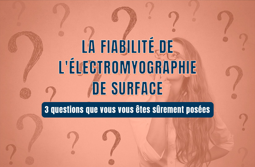 La fiabilité de l'électromyographie de surface