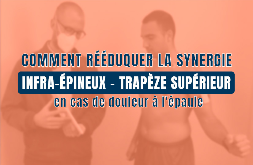 Comment rééduquer la synergie infra-épineux - trapèze supérieur