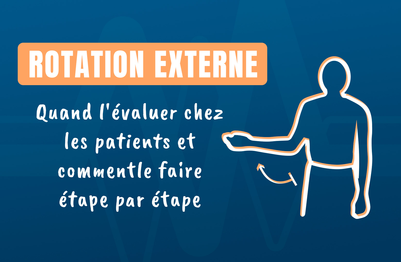 Rotation externe Quand l'évaluer chez les patients