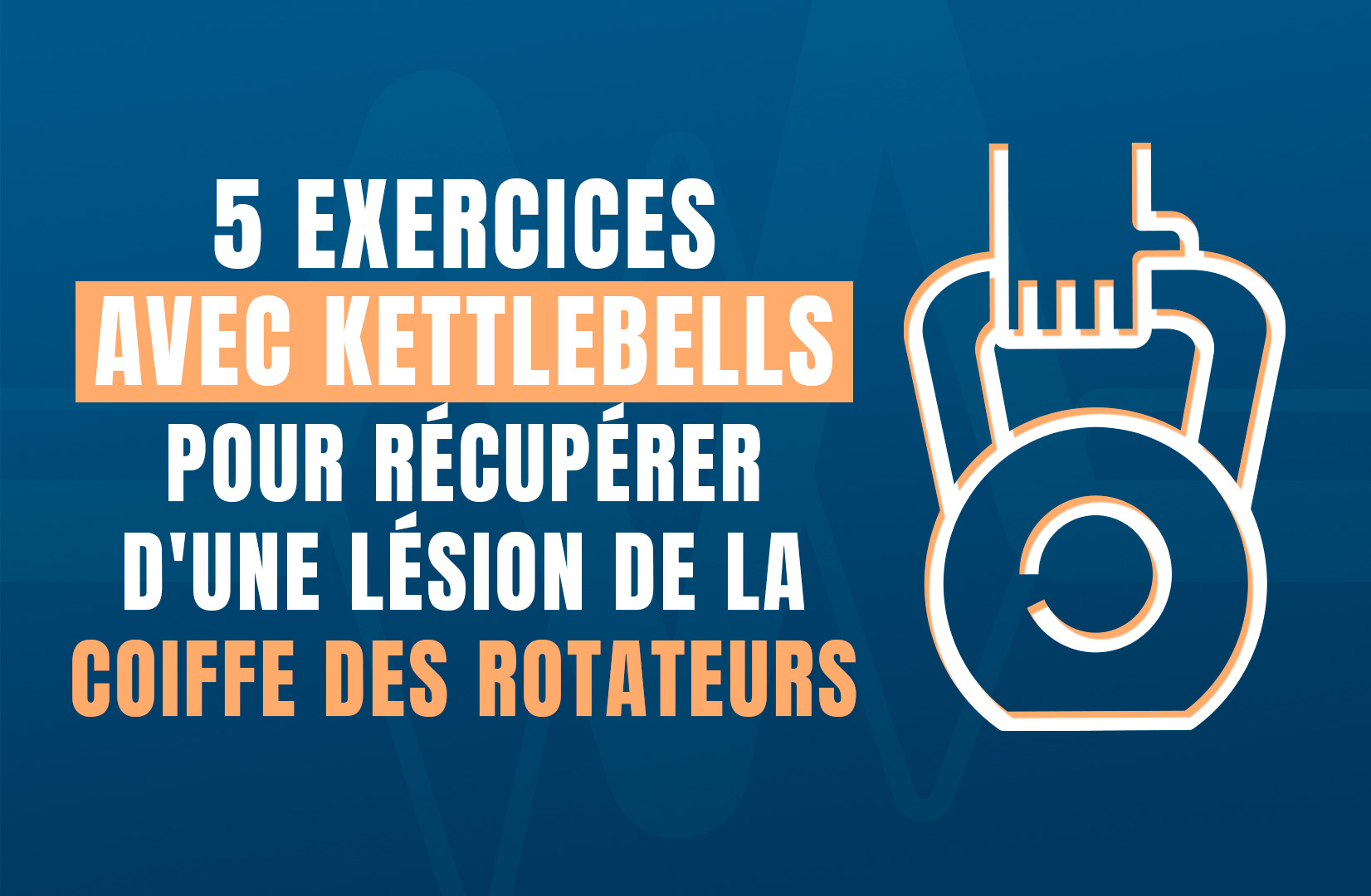 5 exercices avec kettlebells pour récupérer d'une lésion de la coiffe des rotateurs