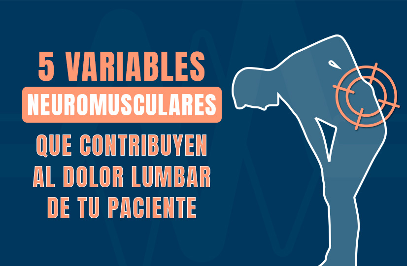 5 variables neuromusculares clave que contribuyen al dolor lumbar de tu paciente