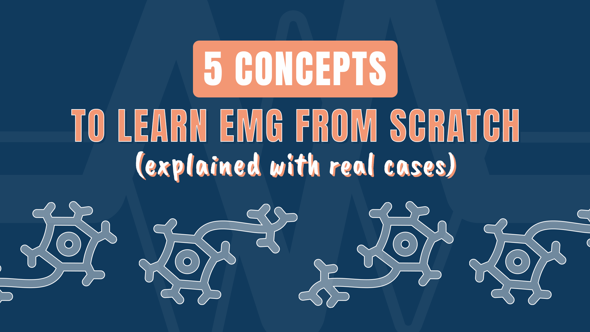 If I Were Starting to Learn EMG Again, I’d Begin with These 5 Concepts