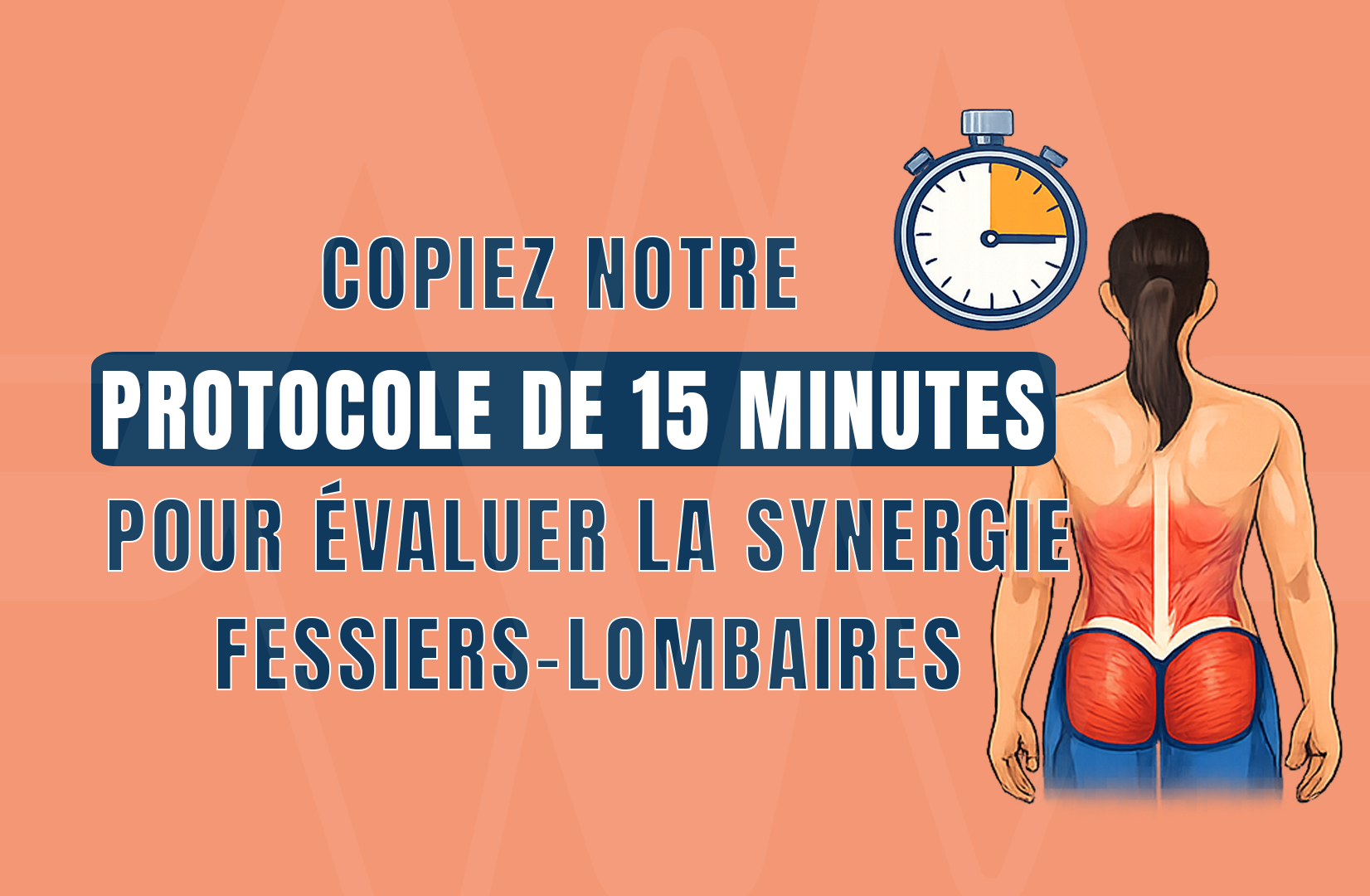 Copiez notre protocole de 15 minutes pour évaluer la synergie fessiers-lombaires