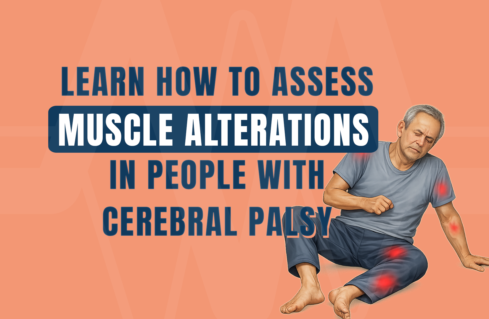 Learn how to assess muscle alterations in people with cerebral palsy